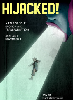 Hijacked! Space ships! Possession! Transformation! Sex! Space ships! Get pumped!November 11!