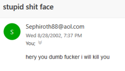 daughter-of-sapph0:bogleech:I still have and treasure this single piece of hate mail from 2002 that I got during the infamous Gamefaqs Greatest Character Poll Drama after I said Sephiroth was dumb   Sephiroth himself sent that 
