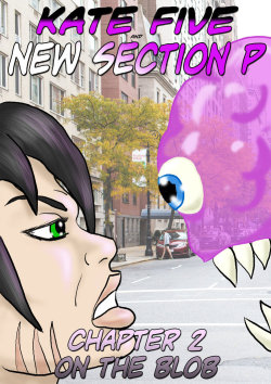 Kate Five and New Section P Chapter 2 Cover by cyberkitten01 Beware the BLOBS