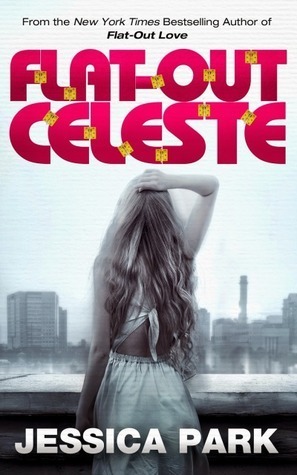 Flat Out Celeste by Jessica Park