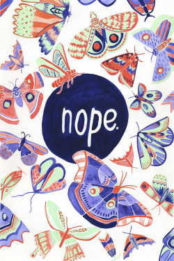 fuckyeahillustrativeart:Hannah Ziemke  Is that supposed to say hope?  It says nope.  That is one big dark blue spot of moth-covered nope ( o_0 )