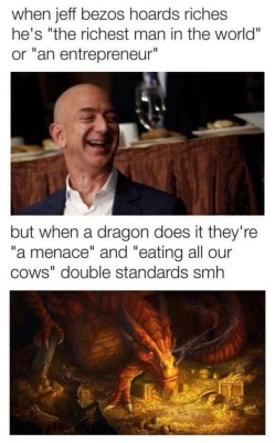 Dragons eat to survive, Jeff Bezos eats so others starve
