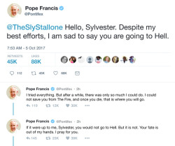 aku-no-homu: clickholeofficial: Heartbreaking: Pope Francis Told Sylvester Stallone Over Twitter That He Did Everything He Could But Sylvester’s Going To Hell 