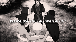 sokkascactusjuice:  PLEASE USE THE TAGS “#ATLAEDIT” &amp; “#LOKEDIT&ldquo; FOR YOUR AVATAR EDITS. The general avatar tags are full of text posts, reposts, &amp; spam. Other fandoms have had successful tags for just for gifs/edits (examples: x, x,