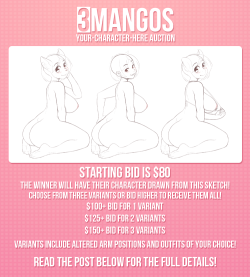 3mangos:  Hey-ho! I’m doing a YCH Auction! If you’re unsure of what that is, it’s essentially an auctioned commission with your character in place of a pre-made sketch. It’s exactly what the name implies. You can check out the YCH Auction here:&gt;&gt;