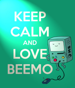 somethingmagicallk:  Keep Calm And Love Beemo