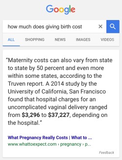 always-and-forever-analbeads:  feminist-now:  I’m just going to leave this here for anyone that thinks giving birth is a small inconvenience on top of risking your life. This is only the cost of birth btw. pre natal care is much more and on top of that