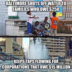 thaunderground:  sonofbaldwin:  http://www.baltimoresun.com/news/maryland/baltimore-city/bs-md-ci-water-shutoffs-20150515-story.html#page=1  They doing it in Bmore now?  News to me.