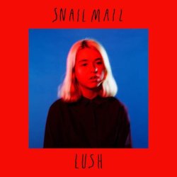 SNAIL MAIL “LUSH” (2018)out now.