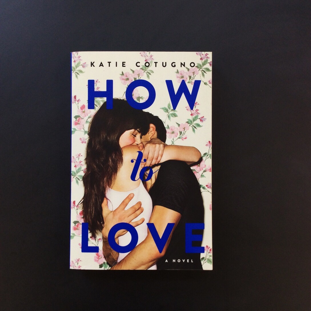 How to Love by Katie Cotugno - 10 YA Books We'd Watch As TV Shows on Hulu