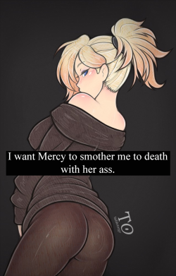 tabletorgy-art:  the-dirtyoverwatchconfessions:  Confession #30 “I want Mercy to smother me to death with her ass.” -Anonymous Art by: tabletorgy     &lt;3