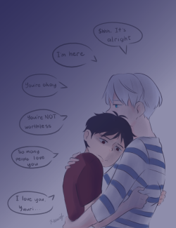 keuwibird:  Victuuri Week Day 3Yuuri prompt - reassurance/doubt  During those really bad days, sometimes you just need someone to hold you and say, “I’m right here”…