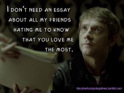 &ldquo;I don&rsquo;t need an essay about all my friends hating me to know that you love me the most.&rdquo;