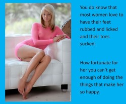 You do know that most women love to have their feet rubbed and licked and their toes sucked.How fortunate for her you can’t get enough of doing the things that make her so happy.