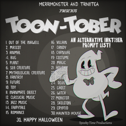 merriway: Hey everyone! Do you love October and Inking and OLD CARTOONS?! Then consider trying the TOONTOBER prompt list!  @toonboops wanted to do an October Prompt list and since its Inktober we both thought doing old toons would fit with Inktober and