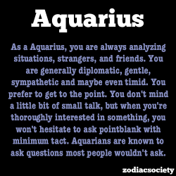 godtricksterloki:  zodiacsociety:  Aquarius Facts  That last sentence is too true.