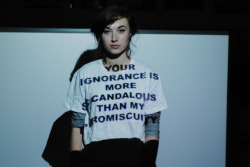  Your ignorance is more scandalous than my promiscuity  