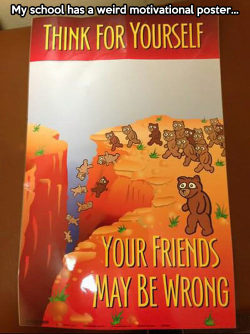 advice-animal:  Strange motivational poster…http://advice-animal.tumblr.com/  Lemming Bears&hellip;.