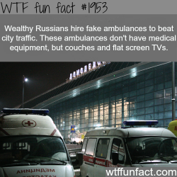 wtf-fun-factss:  Wealthy Russians hire fake ambulances - WTF fun facts