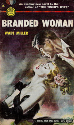 Branded Woman, by Wade Miller (Gold Medal, 1952).From Ebay.