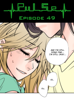 Pulse by Ratana Satis - Episode 49All episodes are available on Lezhin English - read them here—Tell us what do you think about chapter. Check Forum Thread!LAST DAYS OF PRE-ORDER!So if you ordered and still didn’t pay - do it nowIf you didn’t order