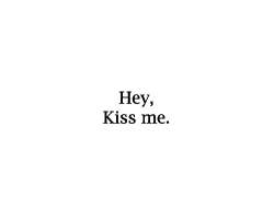kiss me slowly