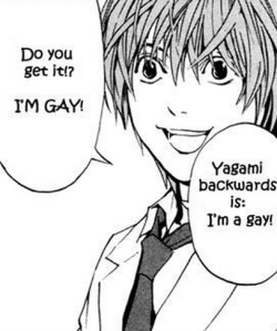 casualtynote:  i cant believe this. i CANNOT believe thi s after all these years i never realized light yagami’s last name backwards is im a gay. im calling the creators RIGHT now and complaining of this subliminal messagingi cant believe yagami backwards
