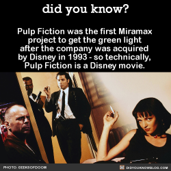 jaxblade:  did-you-kno:  Pulp Fiction was the first Miramax project to get the green light after the company was acquired by Disney in 1993 - so technically, Pulp Fiction is a Disney movie.  Source  Correct-A-Mundo 