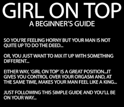 every-seven-seconds:  Girl On Top: A Beginner’s Guide