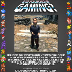 didyouknowgaming:  The Elder Scrolls V: Skyrim.  http://tcrf.net/Skyrim#Killing_Children  WHY WHY WHYYYYY?????? Fucking generation pussy and politically correct donkeyshit ruining things for me yet again.