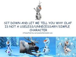 carryonstarkid:  I made a thing because I’m sick of Olaf getting called simple comedic relief.   My niggaa!