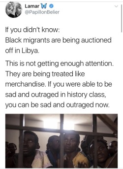 weavemama: weavemama:  The human trafficking crisis in Africa needs more attention. Africans are being sold like slaves and there has yet to be outrage in the western world. There is literally video footage of Africans being sold to Arabs. SLAVERY IS