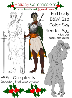 cornbeefroast: HEY GUYS Money is super tight right now and so I’m opening up commissions for the holiday season! I’m generally short about 踰/mo. until I find a better paycheck I’ve reduced the prices for the holidays and if you have a question