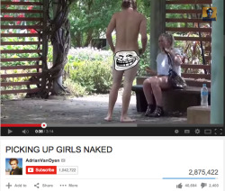 randomlilnikki:  While we’re calling out youtubers with a large following who are total creeps, can we add Adrian Van Oyen to the list? He’s an Australian youtuber who legit made a video where he approached women naked, as in totally unclothed, and
