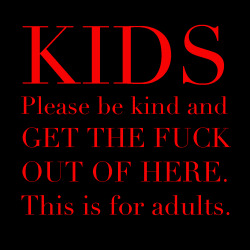 bdsmafterthoughts:  Kiddies (that’s you if you are not 18+) if you visit or follow bdsmafterthoughts.tumblr.com, click the link below to find out exactly what happens to you. About 270 boys and girls so far have had their lives disrupted because they
