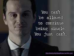 â€œYou canâ€™t be allowed to continue being single. You just canâ€™t.â€Submitted by amylemoymoy.