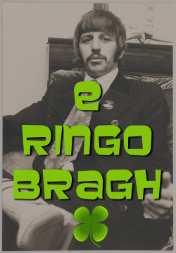 E Ringo Bragh!