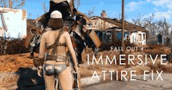 Fall Out 4 Immersive Attire Fixhttp://www.nexusmods.com/fallout4/mods/96/?  Fixes a huge oversight bug that Bethesda made in proper attire for the Boston and surrounding area region. Greatly enhances the New England immersion.Replaces the female nude