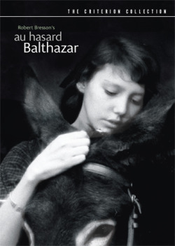 Au hasard Balthazar, Robert Bresson, 1966  A profound masterpiece from one of the most revered filmmakers in the history of cinema, director Robert Bresson’s Au hasard Balthazar follows the donkey Balthazar as he is passed from owner to owner, some