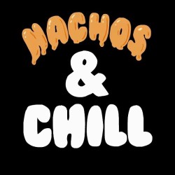 #nachos #chill #nachos&amp;chill #nachosandchill