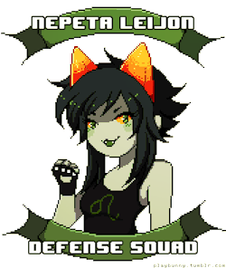 playbunny:  I made a Nepeta Leijon defense squad pixel because she is very important and must be protected at all costs ( =①ω①=) Down with her mischaracterization, protect her true badass, independent character !  Feel free to show off your Nepeta