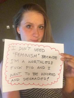 humiliationcunt:  megarchon:  Another worthless fuck pig proclaiming that she doesn’t feminism. Why? Because she wants to be whored and degraded. You filthy females really are amusing…   just saying, i am a girl would have been enough .. know ?