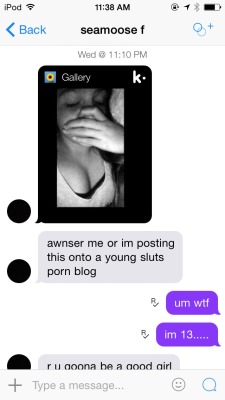 love-and-bdsm:  meimye:  inspectah-deck:  0h-luxuri:  botdfvsbvb:  i know this isnt going to get reposted very much, but imma this out there, someone on kik with the username      @/seamoose2 has been saying im going to get raped and he is going to put