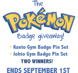 shisno:  POKEMON GYM BADGE GIVEAWAY! Time for another giveaway! This time it’s Pokemon! There will be two winners to this one! First place will get: Kanto Gym Badge pin set Johto Gym Badge pin set Second place will get: Kanto Gym Badge pin set HOW TO