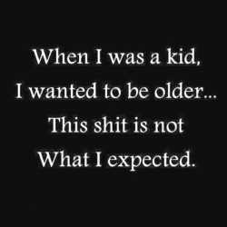 Truth. Although the gainz are better as an &ldquo;adult&rdquo;. I wanna be a kid again #life #quote #expectations
