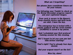 An Original Caption by Vithryld: The ListMy first post for Denial December! The rules are (so far): Remain locked in chastity and no orgasm until January 7th. Post captioned images daily (an old rule reused). Follow Denial December masturbation instructio