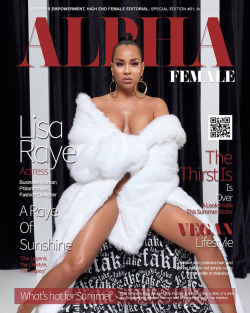 flyandfamousblackgirls:  LisaRaye covers Alpha Female Magazine for August 2019 issue