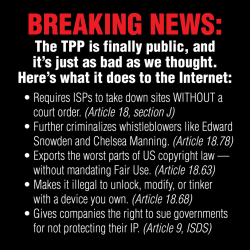 titleknown:  lolbatty:  macleod:  Don’t know what the TPP is? It’s a series of secret laws that were voted on that affect the entire world (it’s an agreement between USA, Australia, Brunei Darussalam, Canada, Chile, Japan, Malaysia,Mexico, New Zealand,