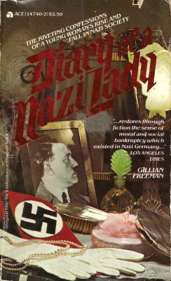 Diary of a Nazi Lady, by Gillian Freeman (Ace, 1979). From a charity shop in Nottingham.  I&rsquo;m not usually a big fan of Nazi-related stuff (with the notable exception of this piece of mad pulp genius), but &lsquo;Diary of a Nazi Lady&rsquo;, original