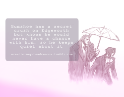 aceattorney-headcanons:  Gumshoe has a secret crush on Edgeworth. He knows he’d never actually have a chance with him, so he keeps quiet about it.Submitted by: Anonymous